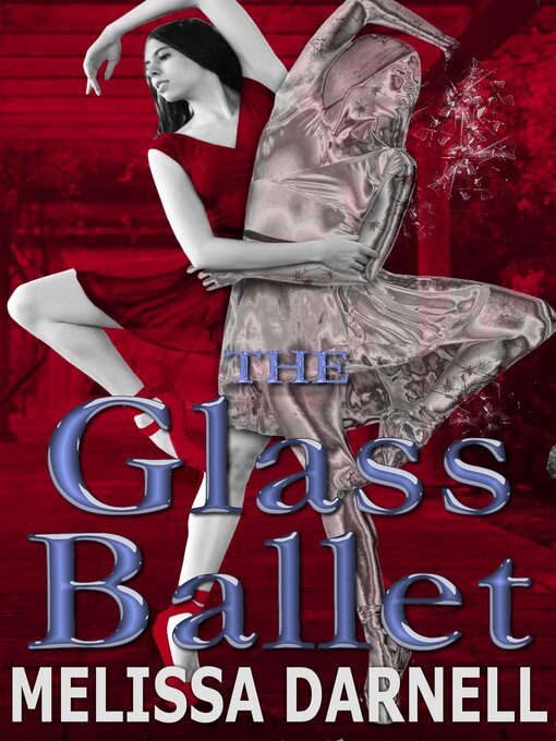 Title details for The Glass Ballet by Melissa Darnell - Available